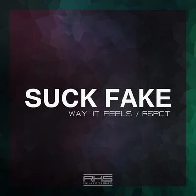 Suck FakeWay It Feels