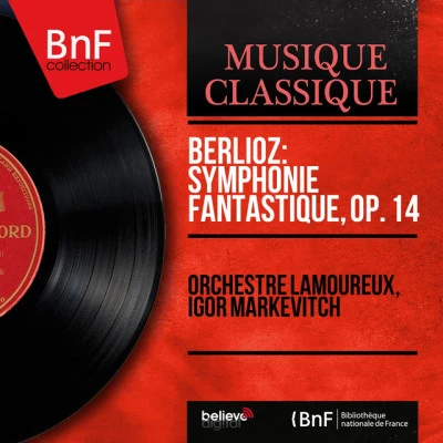 Orchestre Lamoureux/Jean FournetBerlioz: Symphonie fantastique, Op. 14 (Mono version)