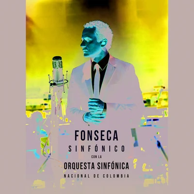 FonsecaFonseca Sinfónico Con La Orquesta Sinfónica Nacional De Colombia