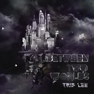 Trip Lee/LecraeBetween Two Worlds