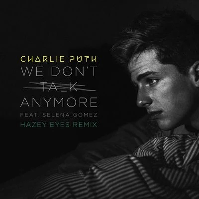 Shy Carter/Charlie PuthWe Dont Talk Anymore (Hazey Eyes Remix)