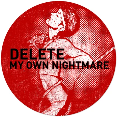 DELeTEMy Own Nightmare