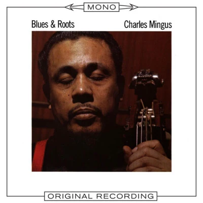 Charles MingusBlues & Roots (Mono)