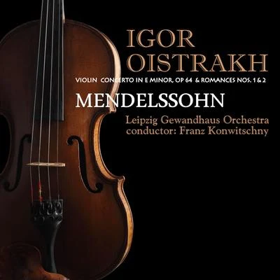 Igor Oistrakh布拉姆斯Mendelssohn: Violin Concerto in E Minor, Op. 64 & Beethoven: Romances Nos. 1 & 2