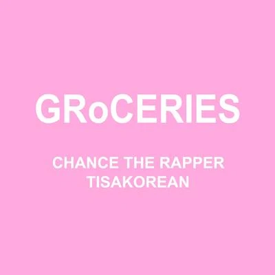 Nico Segal/Chance the RapperGRoCERIES