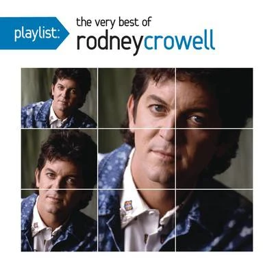 Rodney CrowellPlaylist: The Very Best Of Rodney Crowell