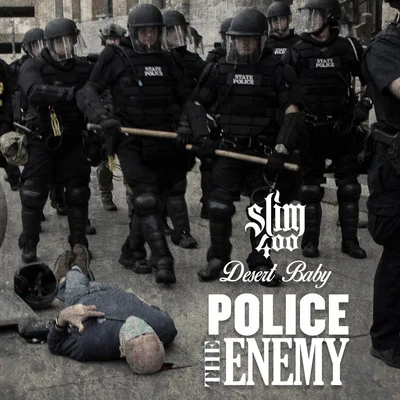 Slim 400Police the Enemy (feat. Desert Baby)