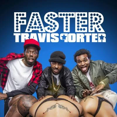 Travis PorterFaster