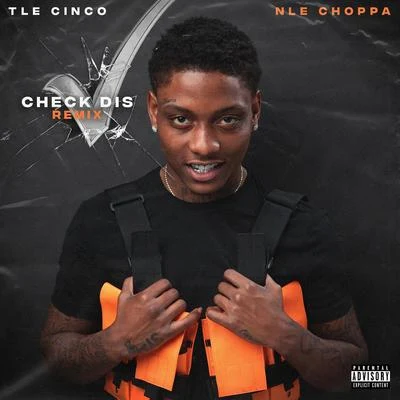 TLE CincoBig YavoLuh SoldierDonway1kCheck Dis (feat. NLE Choppa) [Remix]