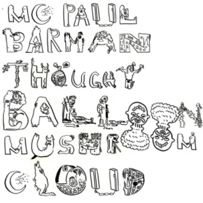 MC Paul Barman?UestloveOpen Mike EagleThoughtBalloon Mushroom Cloud