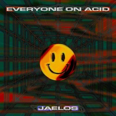 YaEveryone On Acid x Jaelos