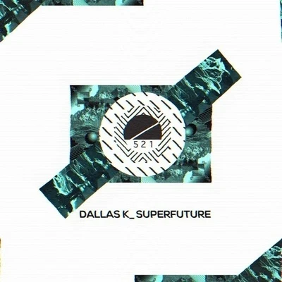 DallasKSuperfuture