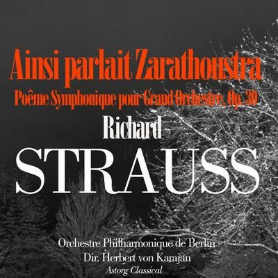 Orchestre Philharmonique de BerlinStrauss: Ainsi Parla Zarathoustra, Poême Symphonique pour Grand Orchestre, Op. 30