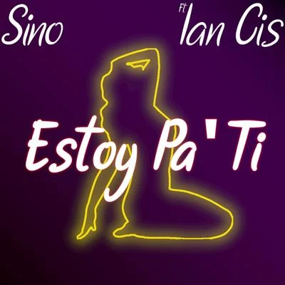 Ian CisEstoy Pa Ti (feat. Ian Cis)