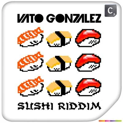 Vato GonzalezSushi Riddim