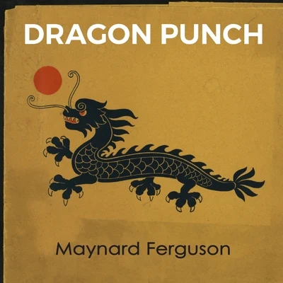 Maynard Ferguson/Georgie AuldDragon Punch