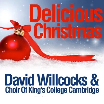 David Willcocks/Choir of Kings College CambridgeDelicious Christmas