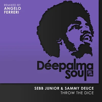 Sebb JuniorThrow the Dice (Angelo Ferreri Remix)