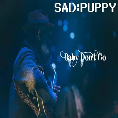 Sad Puppy/Various Artists/Aghori Tantrik/Misael Gauna/Luka Krajina/Cosmic Iron/Neological Vibration/Ficci/C41/GantherBaby Don't Go