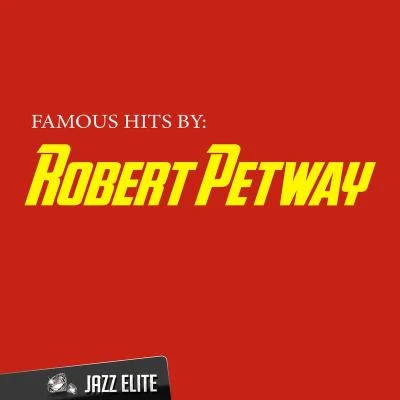 Robert PetwayFamous Hits by Robert Petway