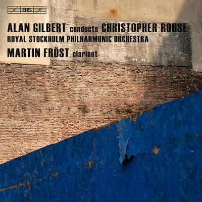 Alan GilbertROUSE, C.: IscariotClarinet ConcertoSymphony No. 1 (Frost, Royal Stockholm Philharmonic Orchestra, Gilbert)