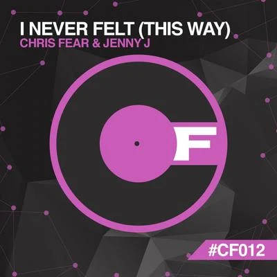 Fraz/Chris FearI Never Felt (This Way)