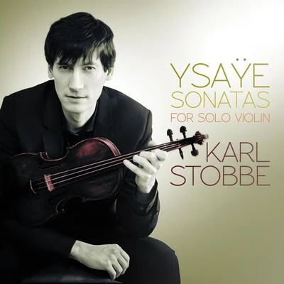 Eugène YsaÿeYsaÿe: Sonatas for Solo Violin