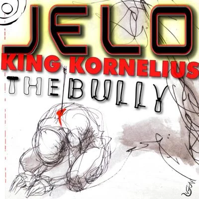 King KorneliusJELO & King Kornelius - The Bully