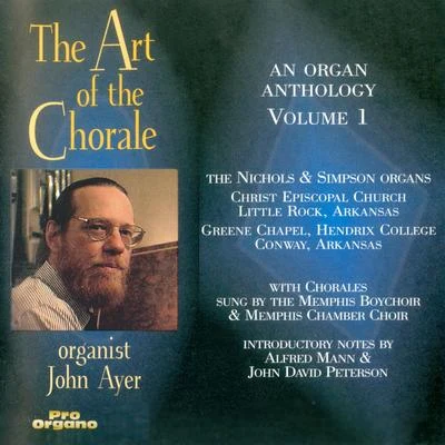 Christina Wellford Scott/Memphis Pro Arte Chamber Orchestra/Nishat Mukherji/James Bowles/Ryan Sidhom/Memphis Chamber Choir/John Ayer/Memphis Boychoir/Darren Raley/Julie CampbellART OF THE CHORALE (THE), Vol. 1 - An Organ Anthology (Memphis Boychoir, Memphis Chamber Choir, Ayer)