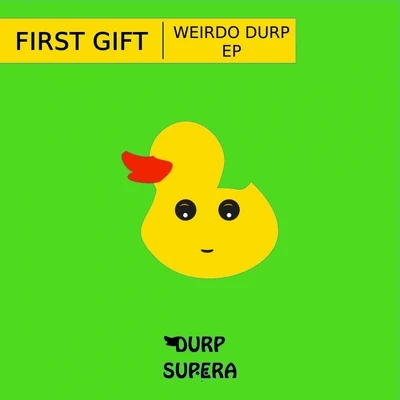 First GiftWeirdo Durp EP