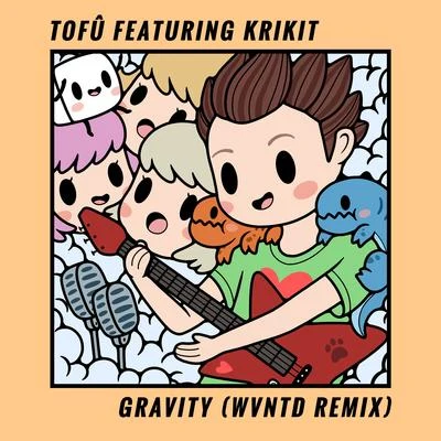 Tofu/VickersEGravity (wvntd Remix)