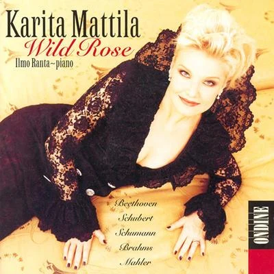 Karita MattilaVocal Recital: Mattila, Karita - BEETHOVEN, L. vanSCHUBERT, F.SCHUMANN, R.BRAHMS, J.MAHLER, G. (Wild Rose)