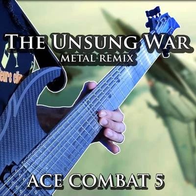 Vincent MorettoThe Unsung War (From "Ace Combat 5") [Metal Remix]