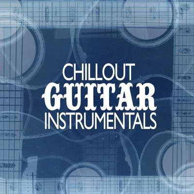 Guitar MastersChillout Guitar Instrumentals