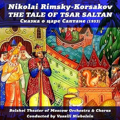 Nikolai Rimsky-KorsakovNikolai Rimsky-Korsakov: The Tale of Tsar Saltan [1953]