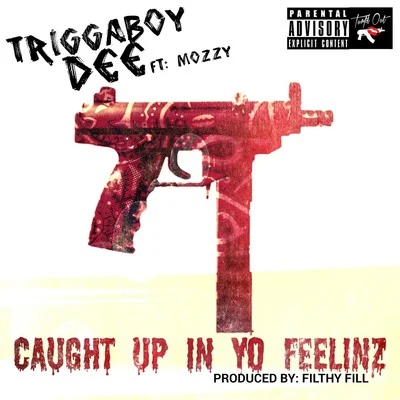 Elly/Triggaboy Dee/Tito Loc/ConspiracyCaught up in Yo Feelinz (feat. Mozzy)