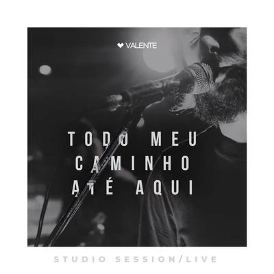 ValenteTodo Meu Caminho Até Aqui (Live)