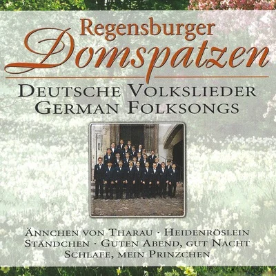 Roland Buchner/Katharine Fuge/Yosemeh Adjei/Hubert Nettinger/Musica Florea Prag/Yorck Felix Speer/Regensburger DomspatzenDeutsche Volkslieder - German Folksongs