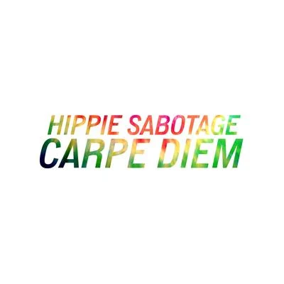 Hippie Sabotage/Alex WileyCarpe Diem