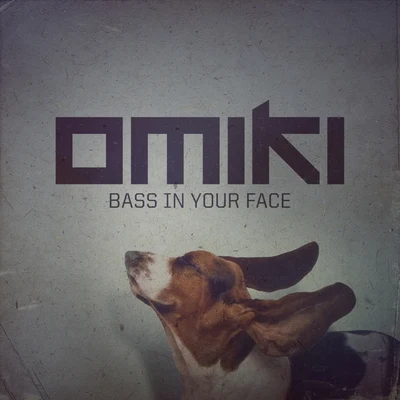 OmikiBass in Your Face