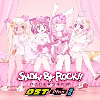 Funta7TVアニメ「SHOW BY ROCK!!」OST Plus 2