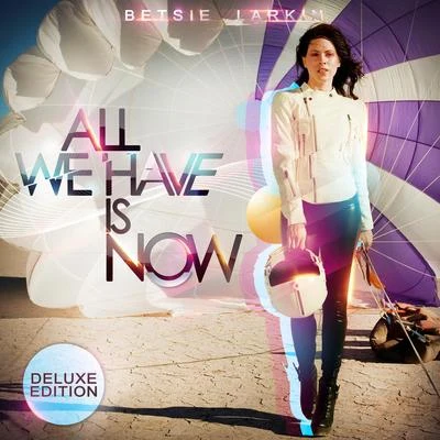 Betsie Larkin/Giuseppe OttavianiAll We Have Is Now (Deluxe Edition)