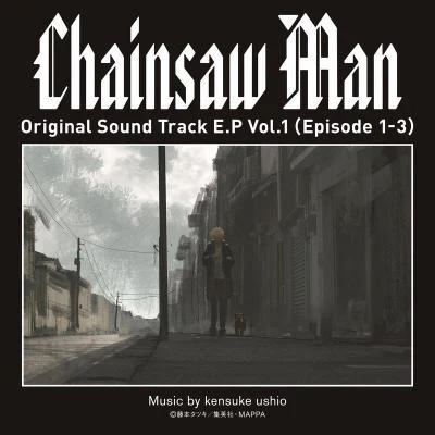 牛尾憲輔Chainsaw Man Original Sound Track E.P Vol.1 (Episode 1-3)