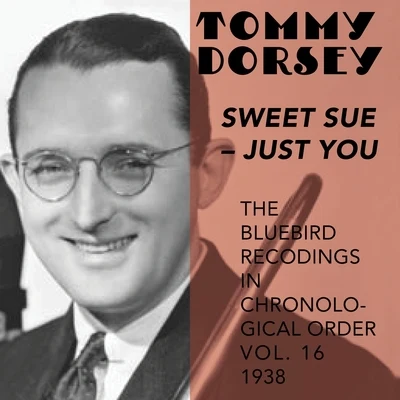 Tommy Dorsey and His Orchestra/Frank Sinatra/The Pied PipersSweet Sue - Just You