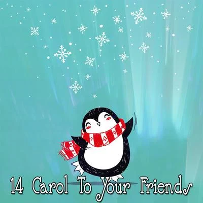 Christmas Songs/Christmas Hits/Christmas Music14 Carol To Your Friends