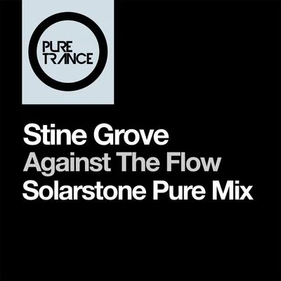 Stine Grove/SolarstoneAgainst the Flow (Solarstone Pure Edit)