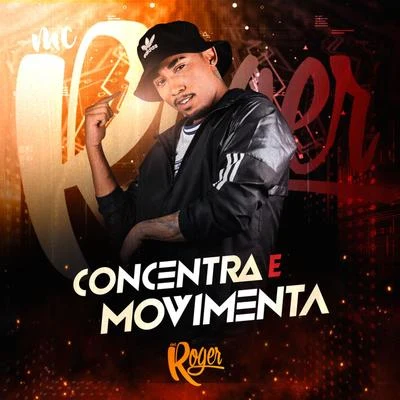 Mc RogerConcentra e Movimenta