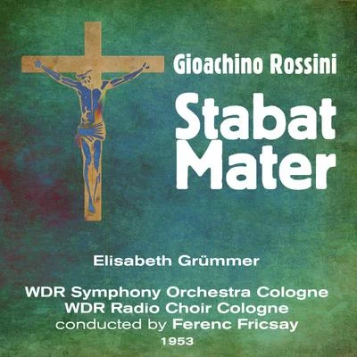 Elisabeth GrümmerWiener PhilharmonikerFerenc FricsayGioachino Rossini: Stabat Mater (1953)