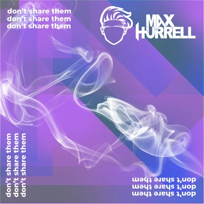 Max HurrellDont Share Them