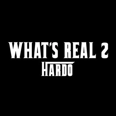 Hardo/LatiaWhat Is Real 2